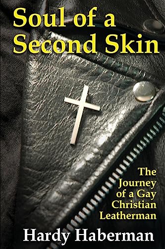 Soul of a Second Skin: The Journey of a Gay Christian Leatherman von Nazca Plains Corporation