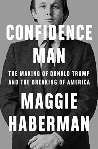 Confidence Man: The Making of Donald Trump and the Breaking of America von Mudlark