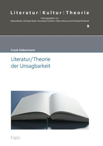 Literatur/Theorie der Unsagbarkeit (Literatur – Kultur – Theorie, Band 9)