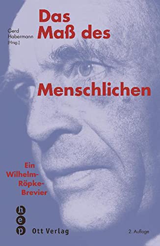 Das Mass des Menschlichen: Ein Wilhelm-Röpke-Brevier (Meisterdenker der Freiheitsphilosophie)