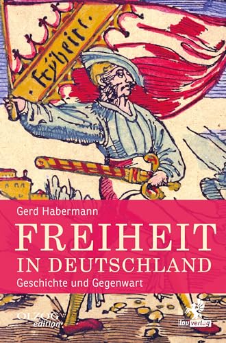 Freiheit in Deutschland: Geschichte und Gegenwart von Olzog ein Imprint der Lau Verlag & Handel KG