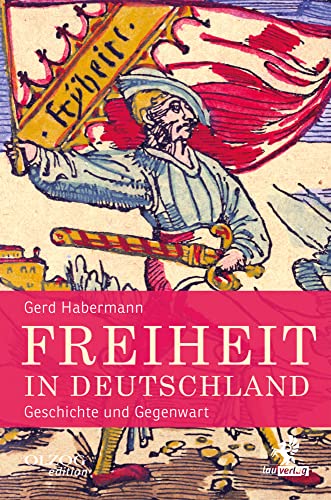 Freiheit in Deutschland: Geschichte und Gegenwart von Olzog ein Imprint der Lau Verlag & Handel KG