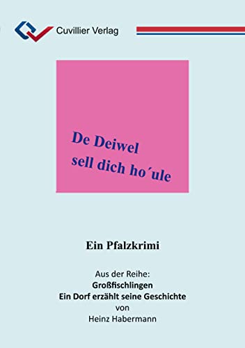 De Deiwel sell dich ho´ule: Ein Pfalzkrimi von Cuvillier Verlag