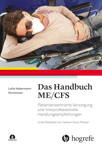 Das Handbuch ME/CFS: Patientenzentrierte Versorgung und interprofessionelle Handlungsempfehlungen von Hogrefe AG