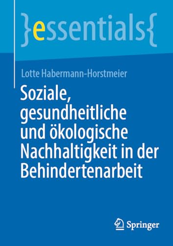Soziale, gesundheitliche und ökologische Nachhaltigkeit in der Behindertenarbeit (essentials) von Springer