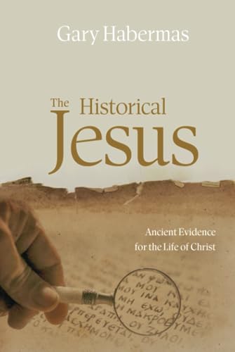 The Historical Jesus: Ancient Evidence for the Life of Christ