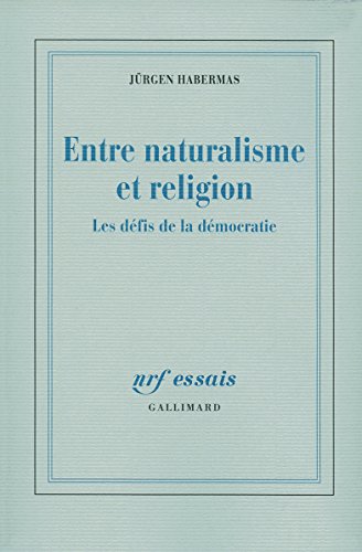 Entre naturalisme et religion: Les défis de la démocratie Entre naturalisme et religion: Les défis de la démocratie