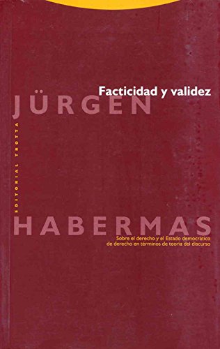 Facticidad y validez : sobre el derecho y el Estado democrático de derecho en términos de teoría del discurso (Estructuras y Procesos. Filosofía) von Editorial Trotta, S.A.