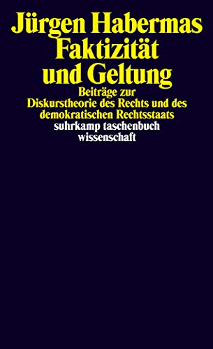 Faktizität und Geltung: Beiträge zur Diskurstheorie des Rechts und des demokratischen Rechtsstaats von Suhrkamp Verlag AG