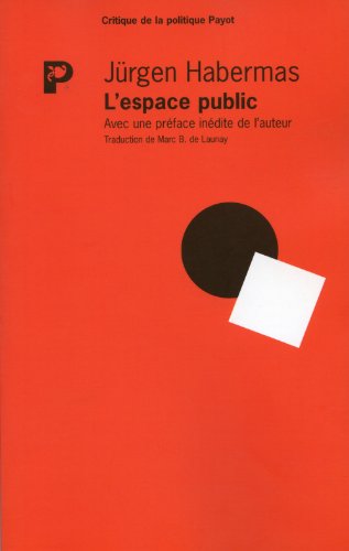 L'espace public: Archéologie de la publicité comme dimension constitutive de la société bourgeoise L'espace public: Archéologie de la publicité comme dimension constitutive de la société bourgeoise von EDITIONS PAYOT & RIVAGES