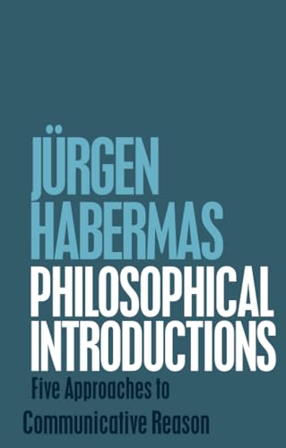 Philosophical Introductions: Five Approaches to Communicative Reason von Polity