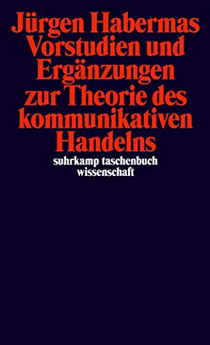 Vorstudien und Ergänzungen zur Theorie des kommunikativen Handelns (suhrkamp taschenbuch wissenschaft)