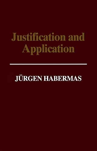 Justification and Application: Remarks on Discourse Ethics Justification and Application: Remarks on Discourse Ethics