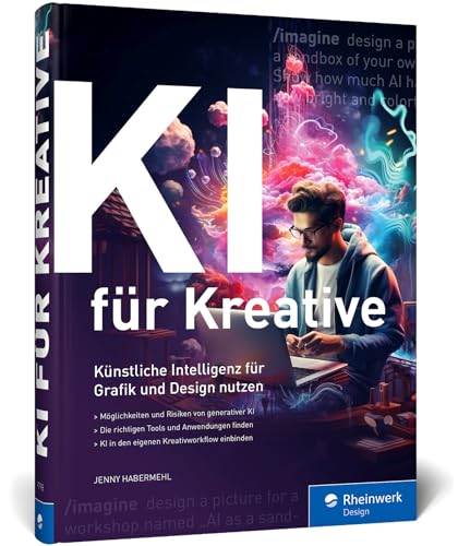 KI für Kreative: Künstliche Intelligenz für Grafik und Design. So binden Sie KI sinnvoll in den Designprozess ein. Mit vielen Praxisbeispielen von Rheinwerk Design