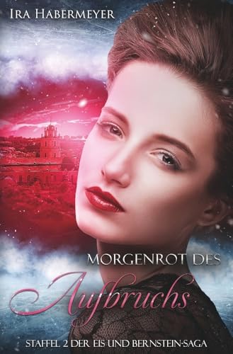 Morgenrot des Aufbruchs: Staffel 2 der Eis und Bernstein-Saga von tolino media