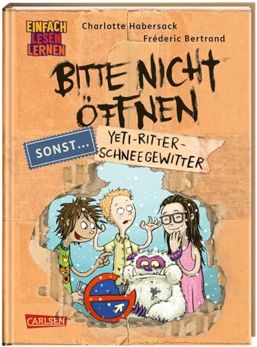 Bitte nicht öffnen, sonst ... 1: Yeti-Ritter-Schneegewitter: Einfach Lesen Lernen | Erstlesebuch für die 1. Klasse über beste Freunde, lustige Wesen und geheimnisvolle Päckchen (1) von Carlsen