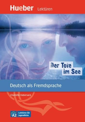 Der Tote im See: Deutsch als Fremdsprache / Leseheft mit Audios online (Lektüren für Jugendliche) von Hueber Verlag