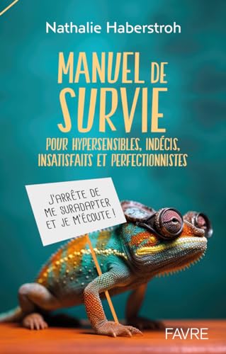 Manuel de survie pour hypersensibles, indécis, surefficients et perfectionnistes von FAVRE