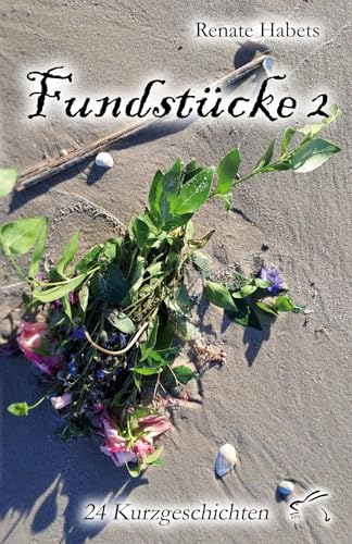 Fundstücke 2: 24 Kurzgeschichten Fundstücke 2: 24 Kurzgeschichten von Edition Paashaas Verlag EPV