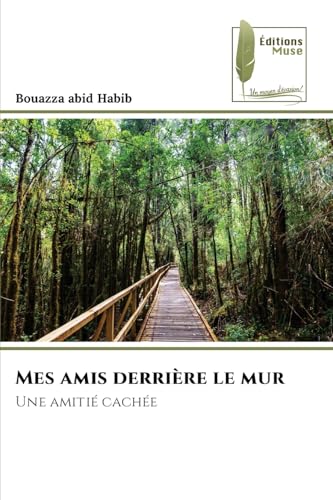 Mes amis derrière le mur: Une amitié cachée von Éditions Muse