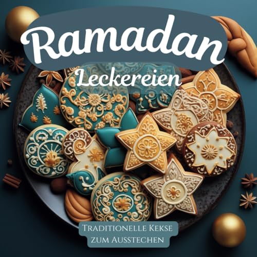 Ramadan-Leckereien: Traditionelle Kekse zum Ausstechen und vieles mehr – Eid Mubarak, Eid al-Fitr Ramadan-Leckereien: Traditionelle Kekse zum Ausstechen und vieles mehr – Eid Mubarak, Eid al-Fitr
