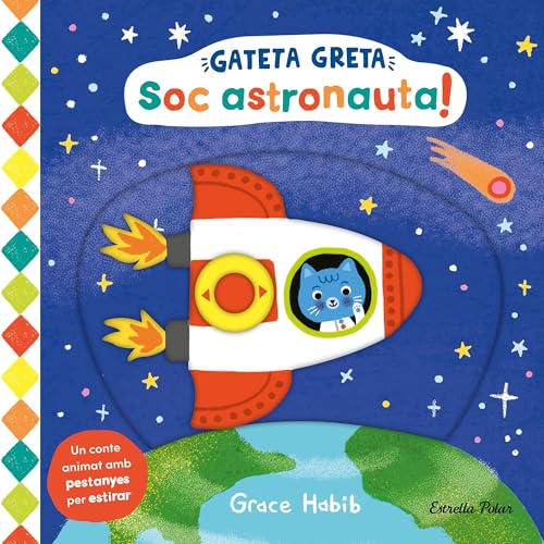 Gateta Greta. Soc astronauta!: Un conte animat amb pestanyes per estirar (Llibres amb mecanismes) von Estrella Polar