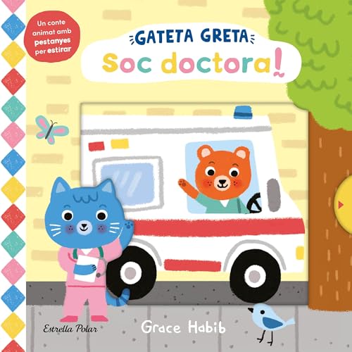 Gateta Greta. Soc doctora!: Un conte animat amb pestanyes per estirar (Llibres amb mecanismes) von Estrella Polar