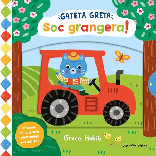 Gateta Greta. Soc grangera!: Un conte animat amb pestanyes per estirar (Llibres amb mecanismes) von Estrella Polar