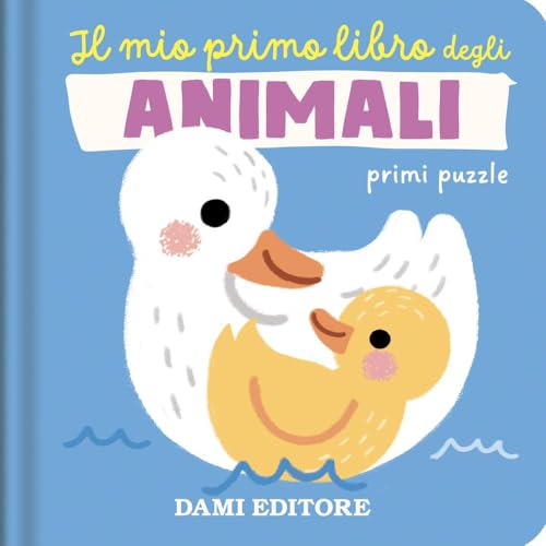Il mio primo libro degli animali. Primi puzzle. Ediz. a colori von Dami Editore