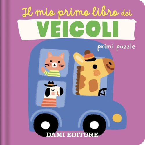 Il mio primo libro dei veicoli. Primi puzzle. Ediz. a colori von Dami Editore