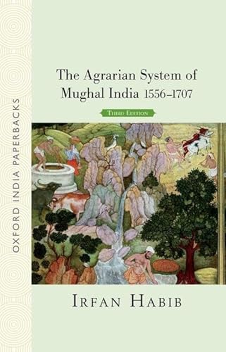 The Agrarian System of Mughal India 1556-1707 (Oxford India Paperbacks) von Oxford University Press Ela Foundation with Bombay Natural History Society and Oxford University Pre