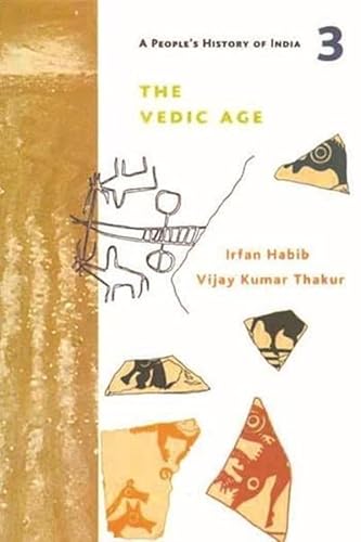 The Vedic Age: and the Coming of Iron c. 1500-700 BC (A People's History of India, Band 3)