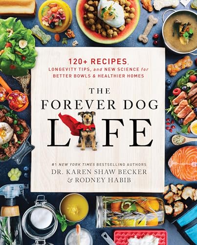 The Forever Dog Life: 120+ Recipes, Longevity Tips, and New Science for Better Bowls and Healthier Homes von Collins