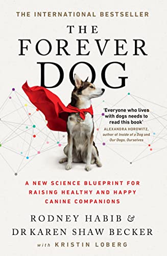 The Forever Dog: The New York Times and Sunday Times Bestselling Dog Care Guide