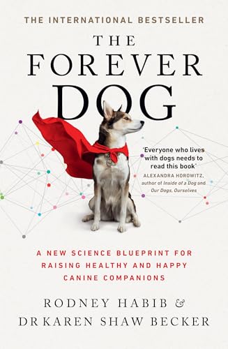 The Forever Dog: The New York Times and Sunday Times Bestselling Dog Care Guide