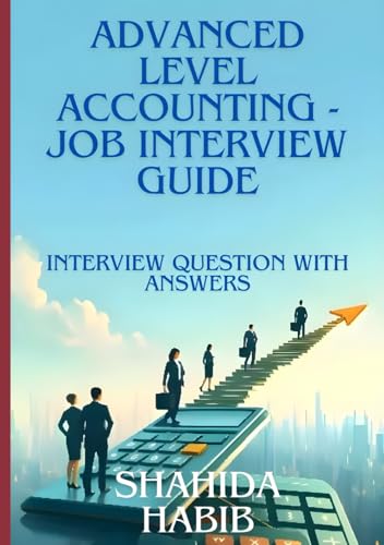 ADVANCED LEVEL ACCOUNTING- JOB INTERVIEW GUIDE: Ace the Interview von Independently published