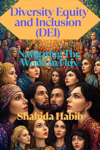 Diversity Equity and Inclusion (DEI): Navigating a World in Flux von Independently published