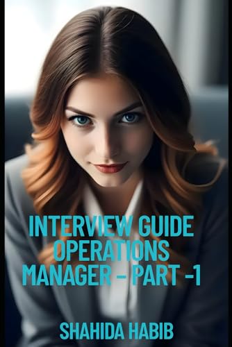 INTERVIEW GUIDE OPERATIONS MANAGER – PART -1: Ace the Interview for Operations Manager-Manufacturing, Service Industry and Supply Chain (Job Interview Guide) von Independently published