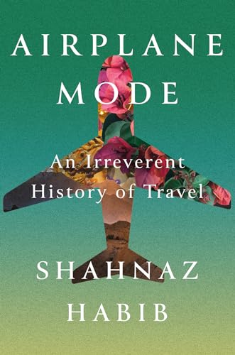 Airplane Mode: An Irreverent History of Travel von CATAPULT