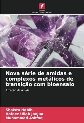 Nova série de amidas e complexos metálicos de transição com bioensaio: Atração da amida von Edições Nosso Conhecimento