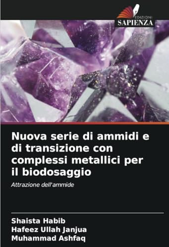Nuova serie di ammidi e di transizione con complessi metallici per il biodosaggio: Attrazione dell'ammide von Edizioni Sapienza