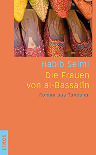 Die Frauen von al-Bassatîn: Roman aus Tunesien von Lenos Verlag