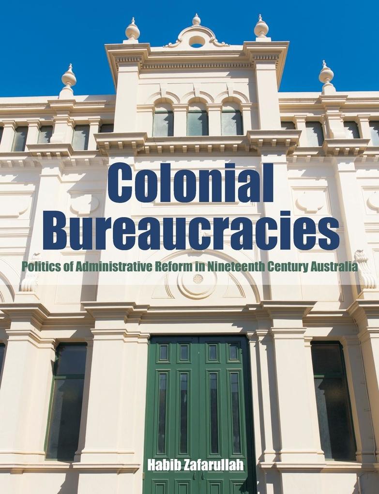 Colonial Bureaucracies von Universal Publishers
