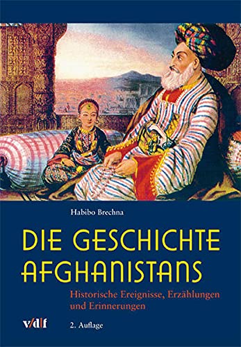Die Geschichte Afghanistans: Historische Ereignisse, Erzählungen und Erinnerungen