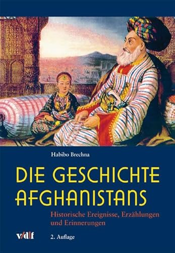 Die Geschichte Afghanistans: Historische Ereignisse, Erzählungen und Erinnerungen von Vdf Hochschulverlag AG