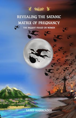 Revealing the satanic Matrix of Pregnancy: The biggest fraud on women von Beyond Matrix Publishing