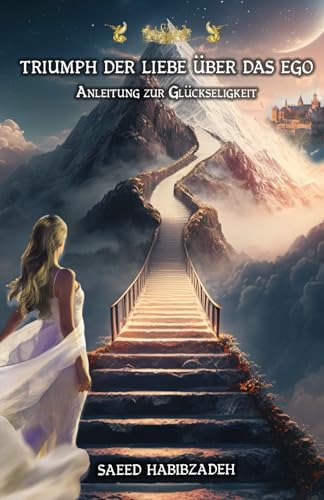 Triumph der Liebe über das Ego: Anleitung zur Glückseligkeit (3. Auflage 2023) von Beyond Matrix Publishing