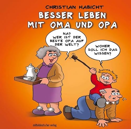 Besser leben mit Oma und Opa: Karikaturen von Mitteldeutscher Verlag