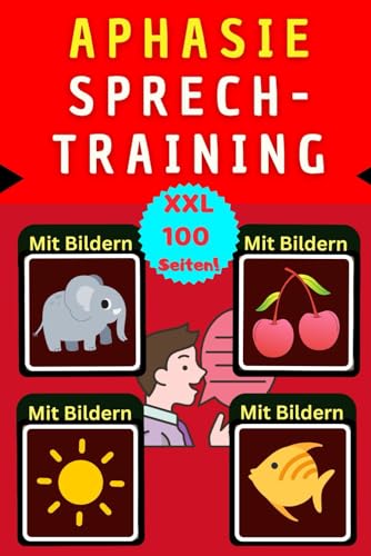 Aphasie Übungsbuch: Mit Bildern sprechen lernen nach Schlaganfall – 100 Spiele und Therapiematerial für Erwachsene zur Sprachrehabilitation und ... und Gedächtnistraining nach dem Schlaganfall von Independently published