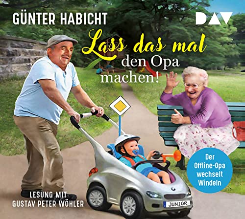 Lass das mal den Opa machen! Der Offline-Opa wechselt Windeln: Ungekürzte Lesung mit Gustav Peter Wöhler (5 CDs) von Der Audio Verlag